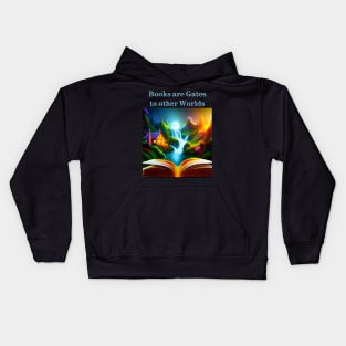 Books are gates to other worlds Kids Hoodie
